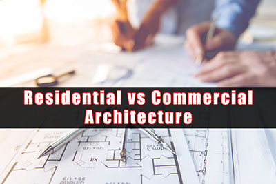 Differences Between Residential and Commercial Architecture